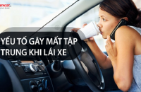 YẾU TỐ GÂY MẤT TẬP TRUNG KHI LÁI XE: NGUYÊN NHÂN VÀ CÁCH KHẮC PHỤC