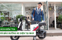 CÁCH KIỂM TRA VÀ BẢO DƯỠNG XE ĐIỆN TẠI NHÀ