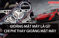 GIOĂNG MẶT MÁY (GIOĂNG QUY LÁT) LÀ GÌ? CHI PHÍ THAY GIOĂNG MẶT MÁY BAO NHIÊU?